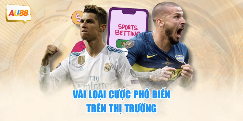 Vài loại cược phổ biến trên thị trường